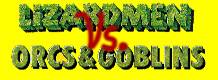 Lizardmen Vs. Orc's and gobblins